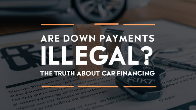 Are Down Payments Illegal? The Truth About Car Financing