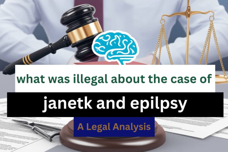 what was illegal about the case of janetk and epilpsy: A Legal Analysis